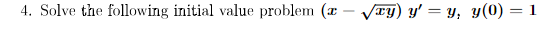 4. Solve the following initial value problem (z
Vry) y' = y, y(0) = 1
-
