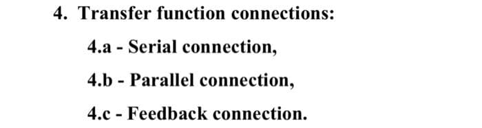 4. Transfer function connections:
4.a Serial connection,
4.b
Parallel connection,
4.c - Feedback connection.
-
-