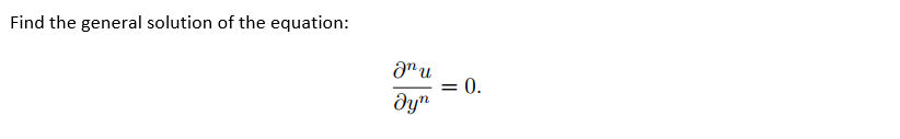 Find the general solution of the equation:
an u
dyn
= 0.
=