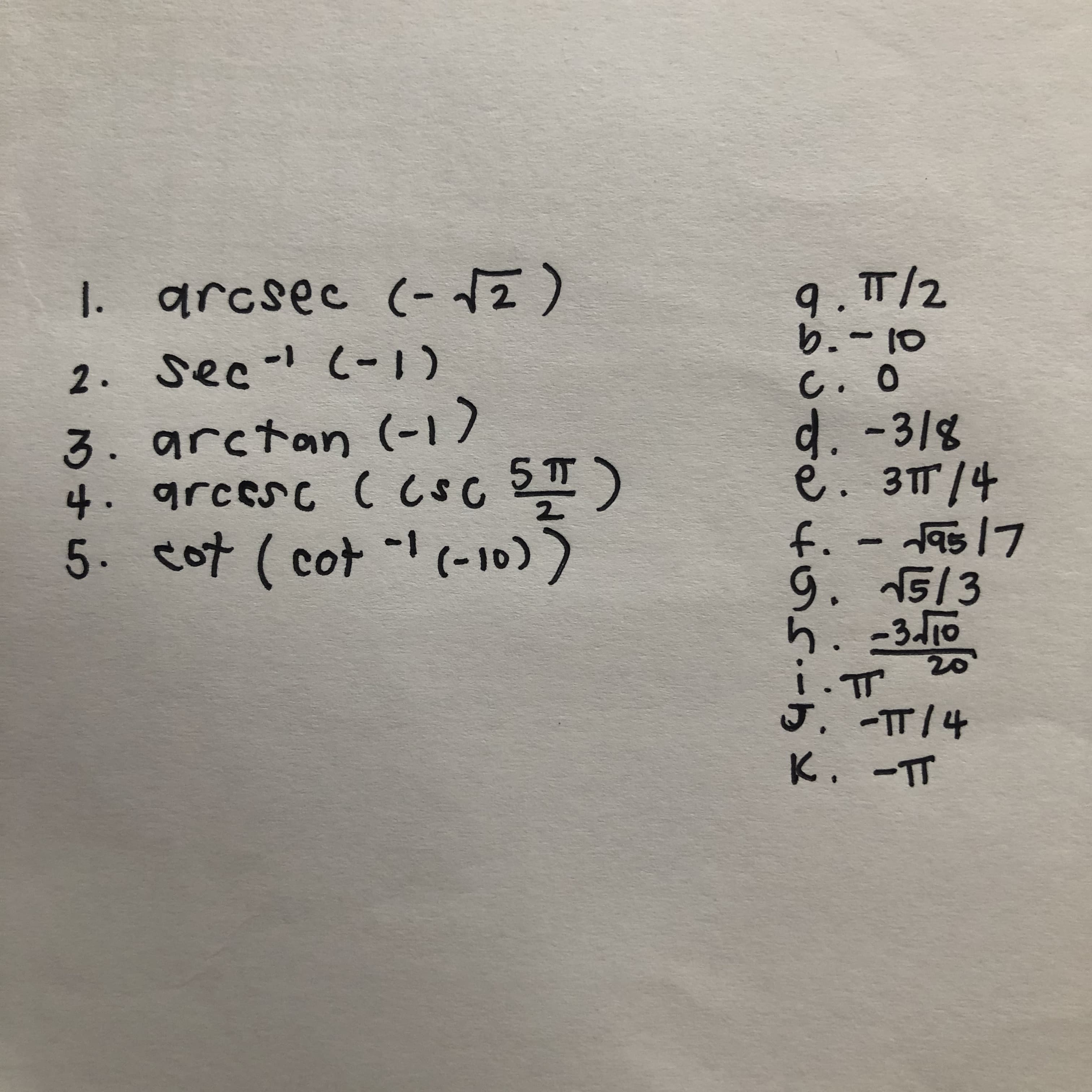 I. grcsec (-)
9.T/2
9
(1-) 1-みら
sec
2.
3.arctan (-1)
d.-31g
e. 31T/4
f.- tas17
9. 5/3
りょ2)
山1
J. TT/4
2ん
K.
