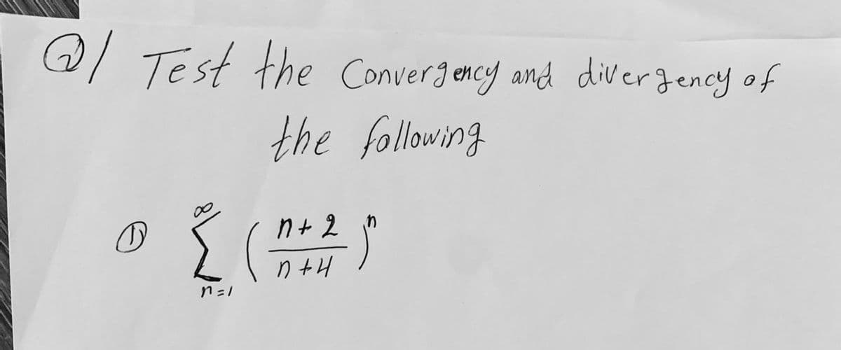 @ Test the Convergency and divergency of
the following
(1
n+
{ (+2)
n=1