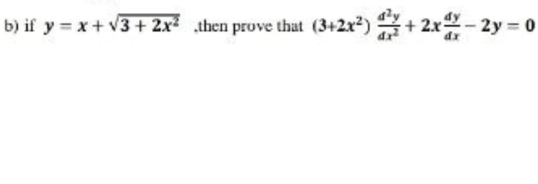 b) if y = x+ v3 + 2x then prove that (3+2x2) + 2x-2y 0
