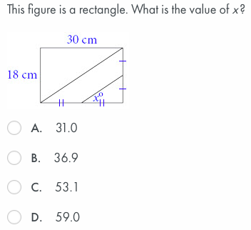 This figure is a rectangle. What is the value of x?
30 cm
18 cm
O A. 31.0
О в. 36.9
C. 53.1
O D. 59.0
