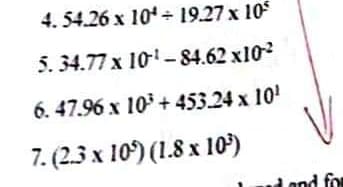 4.54.26 x 10+ 19.27 x 10
5.34.77 x 10¹-84.62x10²
6. 47.96 x 10+ 453.24 x 10¹
7. (2.3 x 10°) (1.8 x 10³)
and for