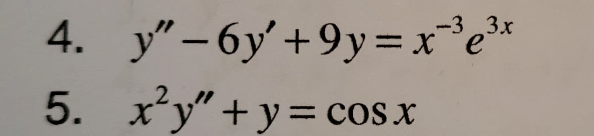 -3
4. y" – 6y' +9y=x*e³*
