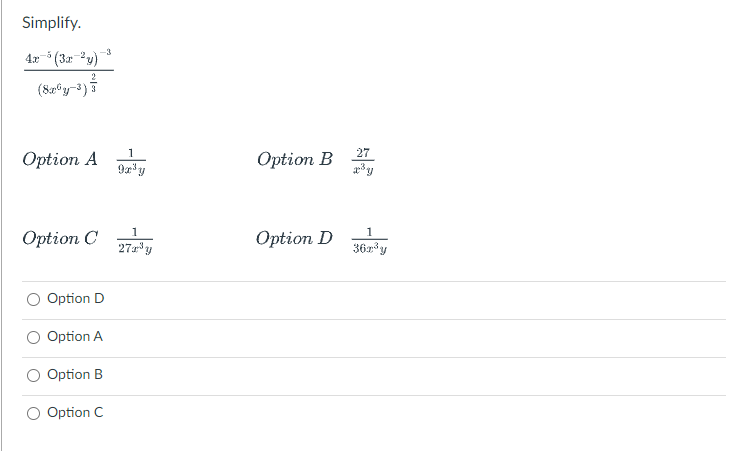 Simplify.
4x- (3a y)
-3
1
27
Option A
Option B
1
1
Option C
Option D
27y
36* y
Option D
Option A
Option B
Option C
