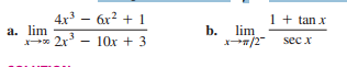 4x – 6x? + 1
1 + tan x
a. lim
* 2r
b.
lim
10x + 3
x/2
sec x
