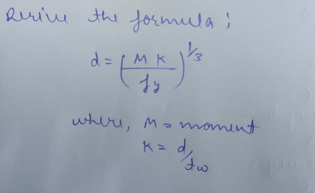 Qurine the formula )
d=
M K
%3D
where, Ma m
oment
Ka d
