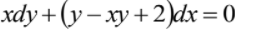 хаy + (у — ху + 2)dx %3D0
