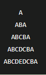 A
АВА
АВСВА
АВCDCBA
АBCDEDCBA
