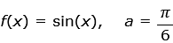 f(x) = sin(x),
a
%3D
6.
