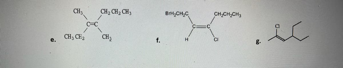 CH3
CH2 CH2 CH3
BRH2CH,C
CH2CH,CH3
CH3 CH2
e.
CH,
f.
H.
CI
g.
