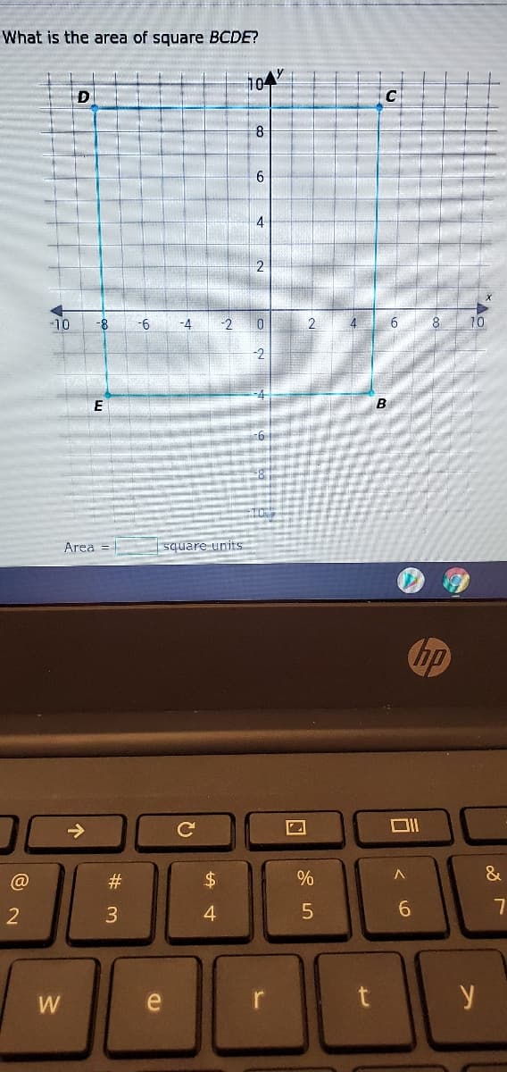 What is the area of square BCDE?
104
D
6
4
2
10
-8
-9-
-4
-2
2.
8.
10
-2
Area =
square units
hp
->
@
#
$4
3
6.
W
e
y
w/
