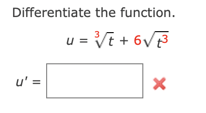 Differentiate the function.
u = √√t+6√3
u' =
X