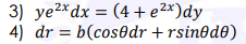 3) ye2*dx = (4 +e2*)dy
4) dr = b(cosedr + rsin@d0)
%3D
