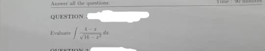 Answer all the questions.
QUESTION
Evaluate
4-1
QUESTION 3
dz.
Time
SAJ TIE