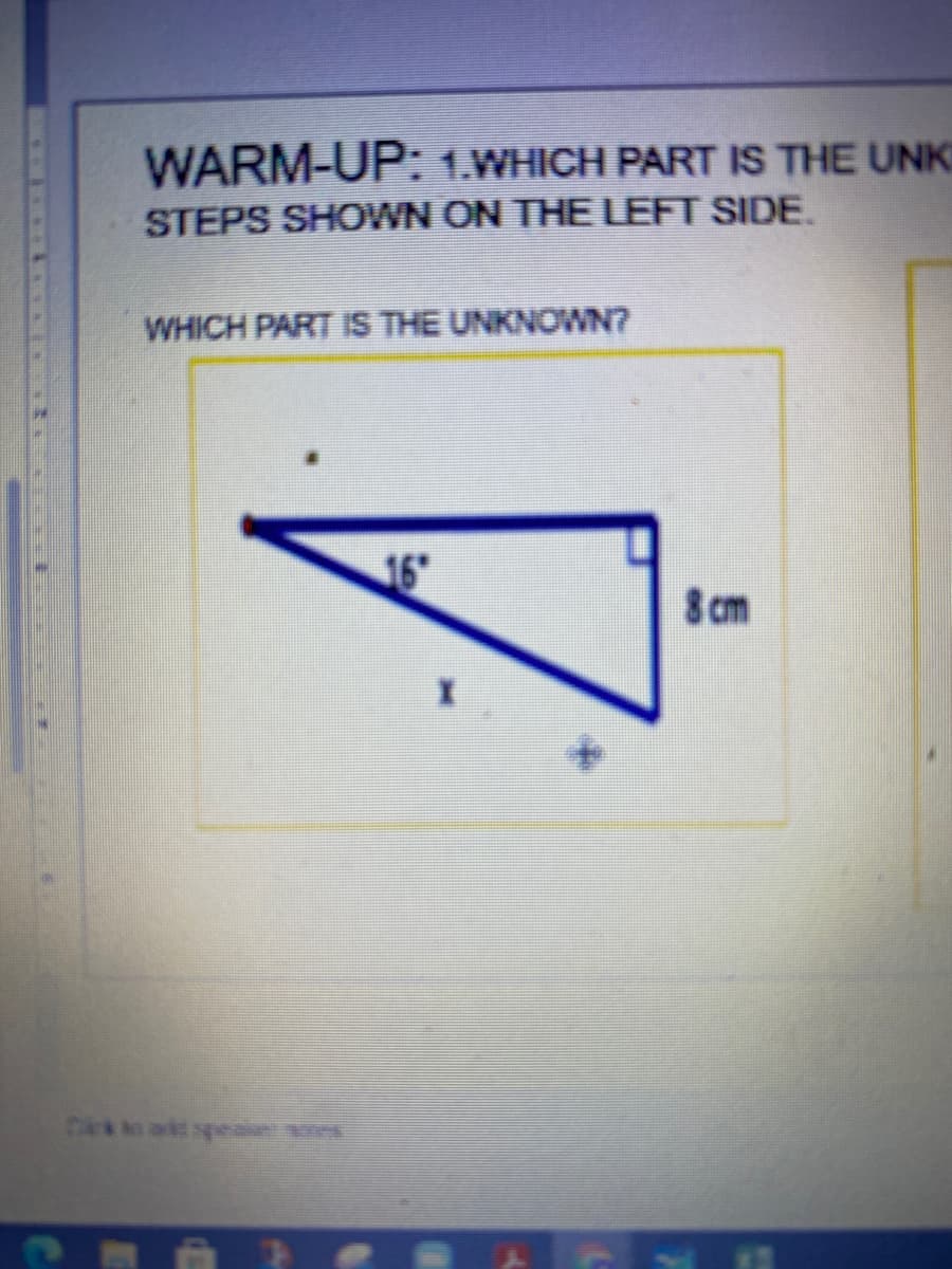 WARM-UP: 1.WHICH PART IS THE UNK
STEPS SHOWN ON THE LEFT SIDE.
WHICH PART IS THE UNKNOWN?
16
8 cm
C as spea
