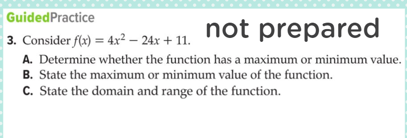 Consider f(x) = 4x² – 24x + 11.
%3D
A. Determine whether the function has a maximum or minimum value.
B. State the maximum or minimum value of the function.
C. State the domain and range of the function.
