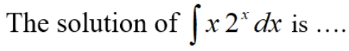 The solution of | x 2* dx is ....
