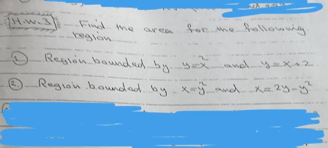 Mw.3
Find Ih arcon
region
for me faiowwig
Reglan bownded bysEX
andd y=X
Region b.awndad.by
x ndX= 29-5
