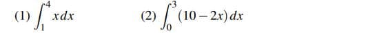 (2) [, (10
(1)
xdx
(10 – 2x) dx
