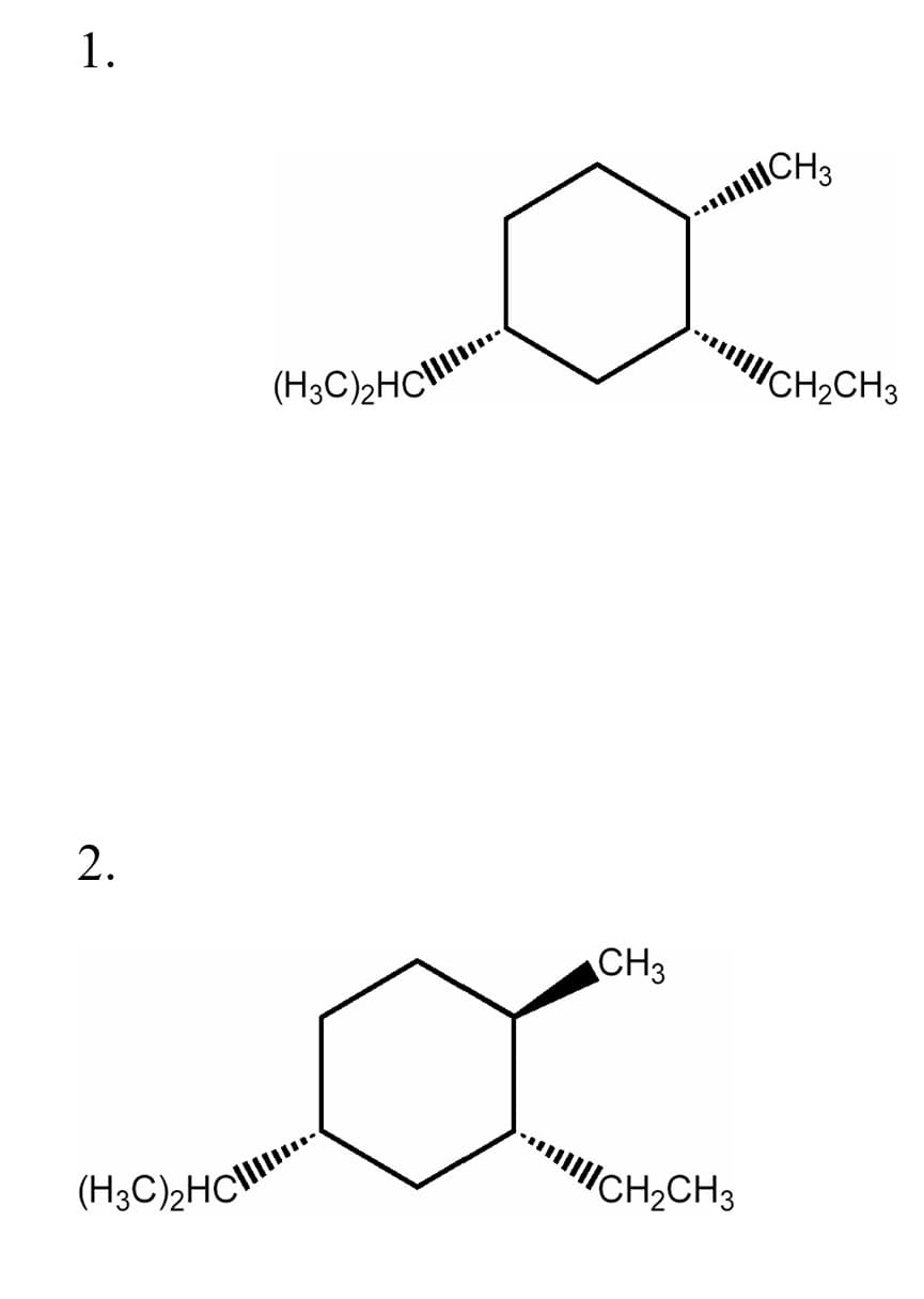 ...CH2CH3
1.
CH2CH3
(H3C)2HC
CH3
(H;C);HC
2.
