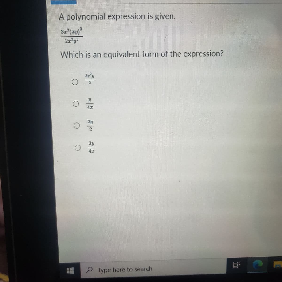 A polynomial expression is given.
3z²(ry)*
Which is an equivalent form of the expression?
3y
3y
Ei
Type here to search
