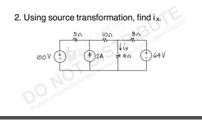 2. Using source transformation, find
100V +
Θ
50
ST
2A
DO NO
Report unauthorized distution
8
BUTE
usto mapua.edu.ph
bix
42
(+1
164 V