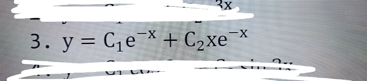 3. y = C1e¯* + C2xe
