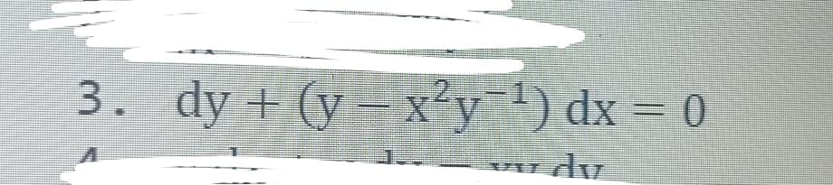 3. dy + (y– x?y') dx = 0
dv
