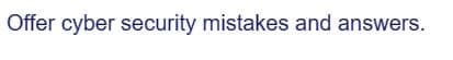 Offer cyber security mistakes and answers.