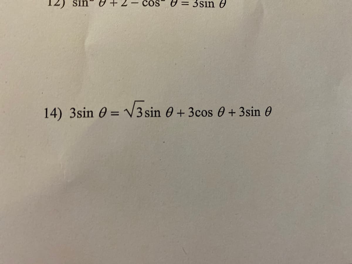 sin 0 + 2
cos
0 = 3sin
14) 3sin 0 = 3 sin 0 + 3cos 0 + 3sin 0
