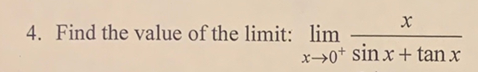 4. Find the value of the limit: lim
x→0* sinx+ tan x
