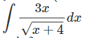 3x
x+4
-dx