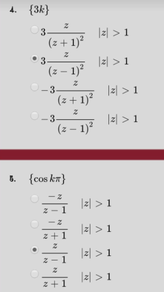 4. {3k}
|리 > 1
(z + 1)²
3-
|리 > 1
(z – 1)?
- 3.
(z + 1)?
|리 > 1
-
O
- 3-
|리 > 1
(z – 1)?
– 1)*
8.
{cos kt}
|리 > 1
1
|리 > 1
z + 1
|리 > 1
1
|리 > 1
z + 1
