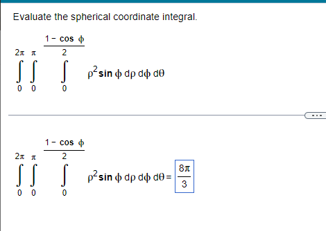 Evaluate the spherical coordinate integral.
1- cos
2
2x x
!!! S p²sin dp do de
00
0
1- cos
2
2x t
SS
p²sin dp dode=
00
0
8μ
3