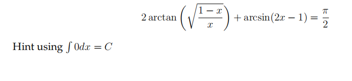 |1- x
2 arctan
+ arcsin(2x – 1) =
Hint using f Odx = C
