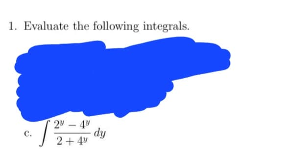 1. Evaluate the following integrals.
24 – 44
dy
2+ 44
с.
