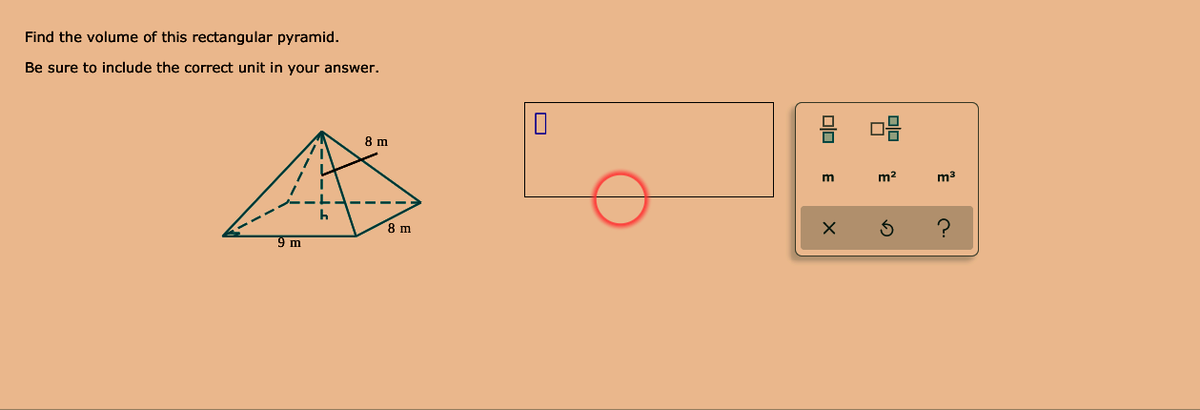 Find the volume of this rectangular pyramid.
Be sure to include the correct unit in your answer.
8 m
m2
8 m
9 m
