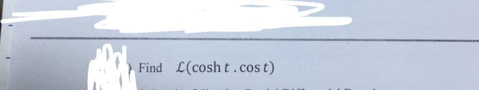 Find L(cosht.cost)