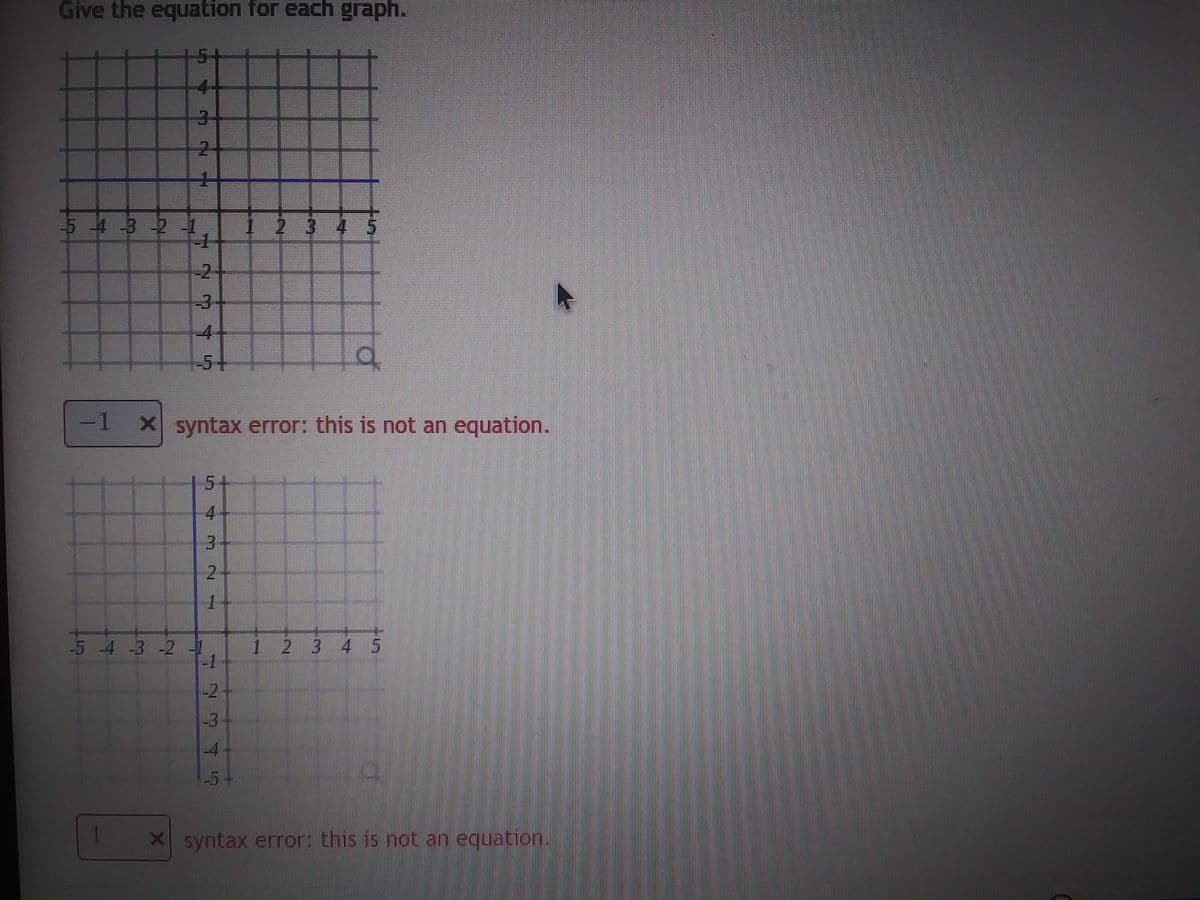 Give the equation for each graph.
-5-4-3-2
1
44.
1
M
X syntax error: this is not an equation.
5
4
2
I
-5 -4 -3 -2 -1
-1
77775
a
4
1 2 3 4 5
X syntax error: this is not an equation.