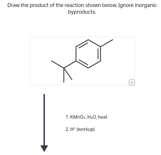 Draw the product of the reaction shown below. Ignore inorganic
byproducts.
1. KMnO4, H₂O, heat
2. H* (workup)
✔