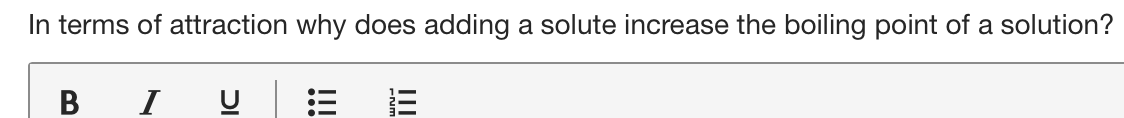 In terms of attraction why does adding a solute increase the boiling point of a solution?
I
II
!!!
