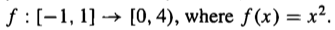 f:[-1, 1] -→ [0, 4), where ƒ (x) = x².
%3D
