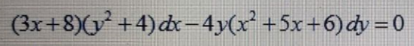 (3x+8)(y +4)dx-4y(x² +5x+6)dy =0
