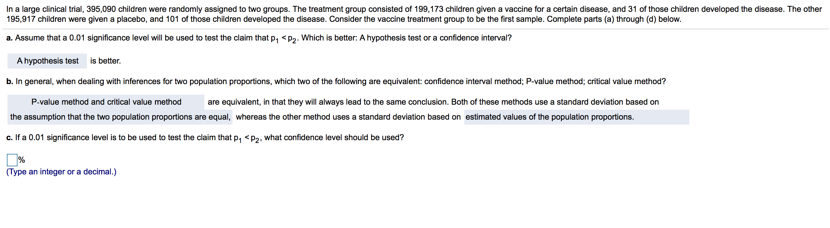 c. If a 0.01 significance level is to be used to test the claim that p, <p2, what confidence level should be used?
%
(Type an integer or a decimal.)
