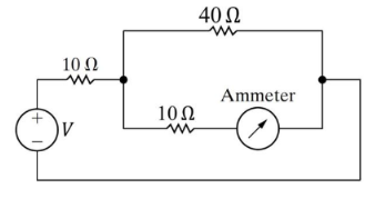 10 Ω
40 Ω
w
Ammeter
V
10Ω
w