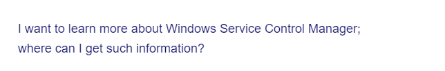 I want to learn more about Windows Service Control Manager;
where can I get such information?