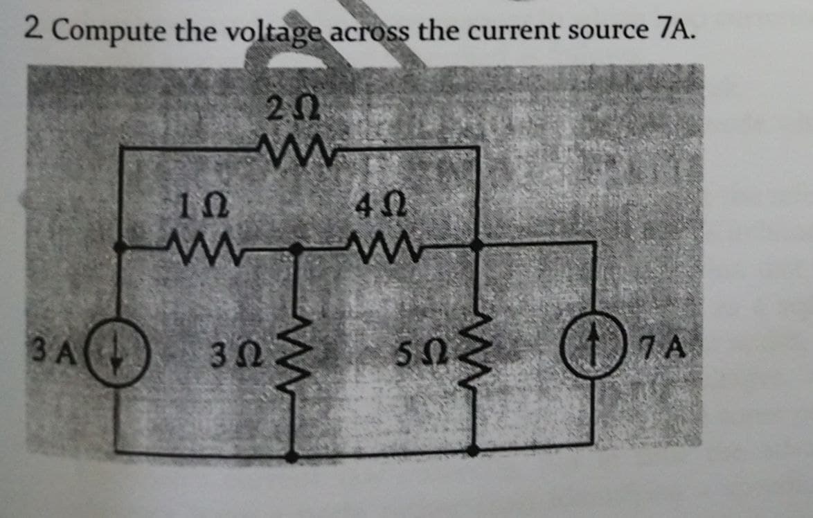 2 Compute the voltage across the current source 7A.
20
10
40
3A
ЗА
50
7A
