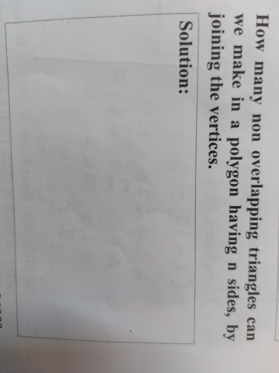 How manу non
overlapping triangles
polygon having
can
we make in a
n sides, by
joining the vertices.
Solution:

